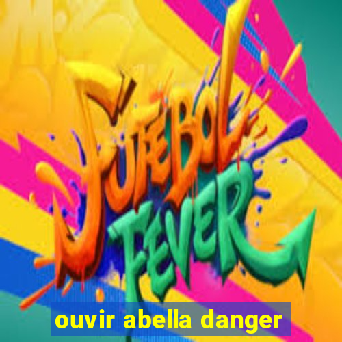 ouvir abella danger